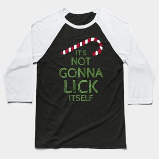 It's Not Gonna Lick Itself Shirt Christmas Candy Joke Baseball T-Shirt